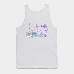 Emotionally Attached to Fictional Characters Tank Top